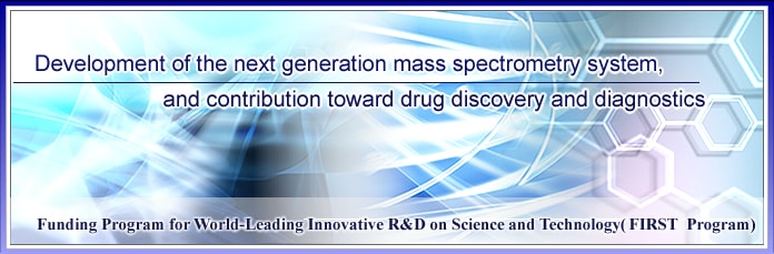 Development of the next generation mass spectrometry system, and contribution toward drug discovery and diagnostics