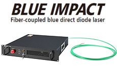 ファイバ結合型高輝度青色ダイレクトダイオードレーザ　BLUE  IMPACT